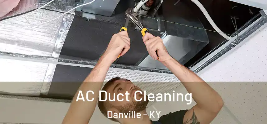  AC Duct Cleaning Danville - KY