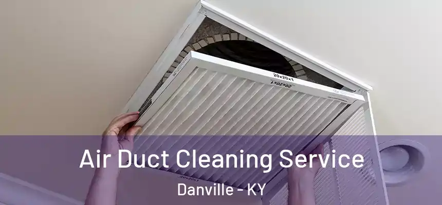  Air Duct Cleaning Service Danville - KY