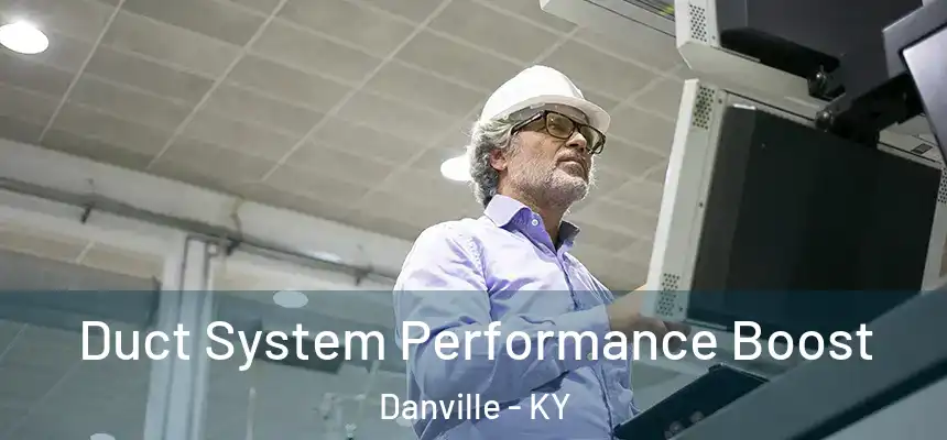 Duct System Performance Boost Danville - KY