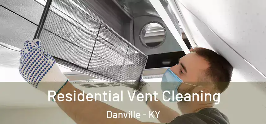 Residential Vent Cleaning Danville - KY